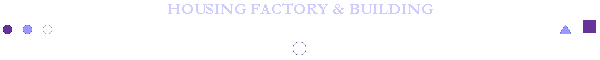 HOUSING FACTORY & BUILDING
